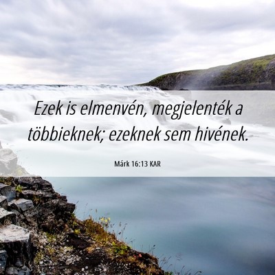 Picture 06 - Márk 16:13 KAR - Ezek is elmenvén, megjelenték a többieknek; - Bible Verse Picture