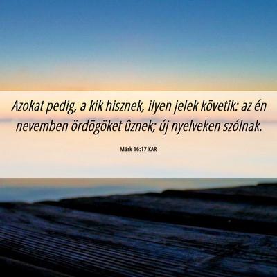 Picture 06 - Márk 16:17 KAR - Azokat pedig, a kik hisznek, ilyen jelek - Bible Verse Picture