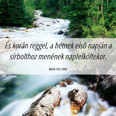 Picture 06 - Márk 16:2 KAR - És korán reggel, a hétnek elsõ napján a - Bible Verse Picture