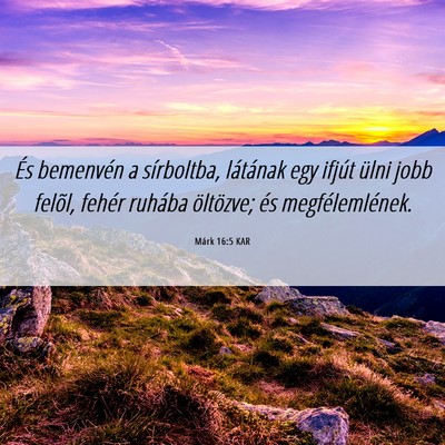 Picture 06 - Márk 16:5 KAR - És bemenvén a sírboltba, látának egy ifjút - Bible Verse Picture
