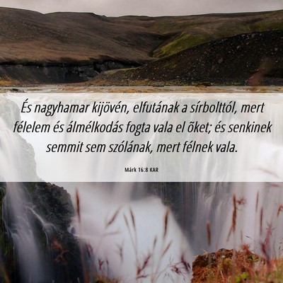 Picture 06 - Márk 16:8 KAR - És nagyhamar kijövén, elfutának a - Bible Verse Picture