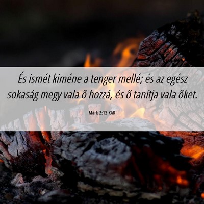 Picture 06 - Márk 2:13 KAR - És ismét kiméne a tenger mellé; és az egész - Bible Verse Picture