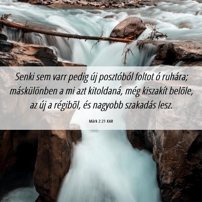Picture 06 - Márk 2:21 KAR - Senki sem varr pedig új posztóból foltot ó - Bible Verse Picture