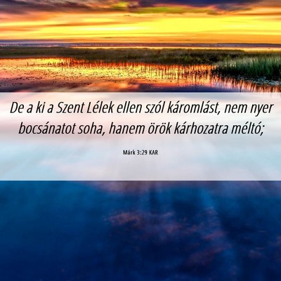 Picture 06 - Márk 3:29 KAR - De a ki a Szent Lélek ellen szól káromlást, - Bible Verse Picture