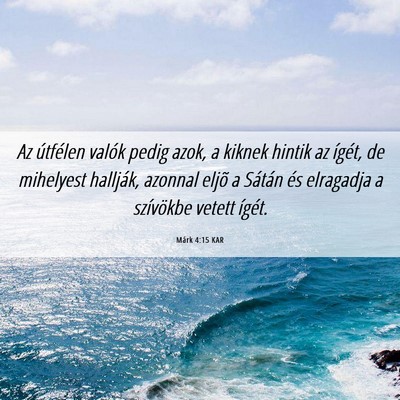 Picture 06 - Márk 4:15 KAR - Az útfélen valók pedig azok, a kiknek hintik - Bible Verse Picture