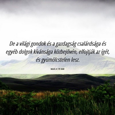 Picture 06 - Márk 4:19 KAR - De a világi gondok és a gazdagság - Bible Verse Picture