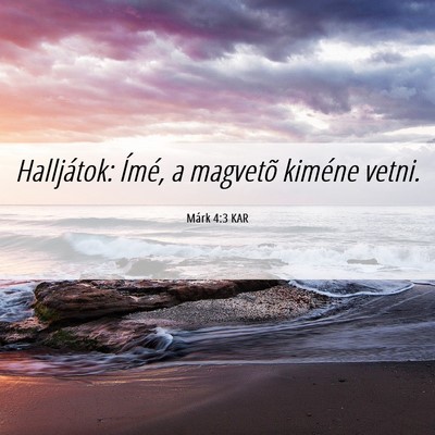 Picture 06 - Márk 4:3 KAR - Halljátok: Ímé, a magvetõ kiméne - Bible Verse Picture