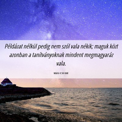 Picture 06 - Márk 4:34 KAR - Példázat nélkül pedig nem szól vala nékik; - Bible Verse Picture