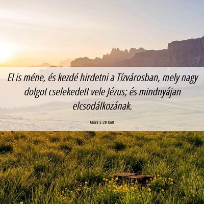Picture 06 - Márk 5:20 KAR - El is méne, és kezdé hirdetni a Tízvárosban, - Bible Verse Picture