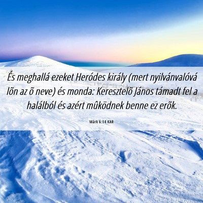 Picture 06 - Márk 6:14 KAR - És meghallá ezeket Heródes király (mert - Bible Verse Picture