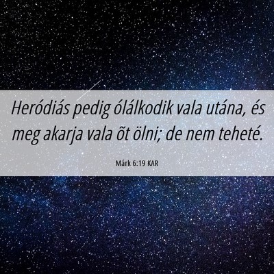 Picture 06 - Márk 6:19 KAR - Heródiás pedig ólálkodik vala utána, és meg - Bible Verse Picture