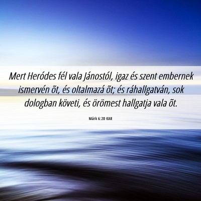 Picture 06 - Márk 6:20 KAR - Mert Heródes fél vala Jánostól, igaz és - Bible Verse Picture