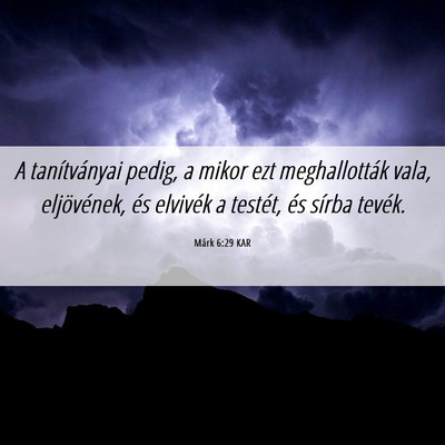 Picture 06 - Márk 6:29 KAR - A tanítványai pedig, a mikor ezt meghallották - Bible Verse Picture