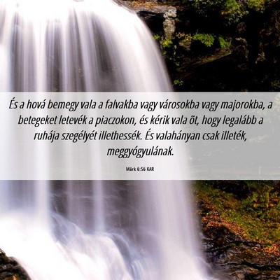 Picture 06 - Márk 6:56 KAR - És a hová bemegy vala a falvakba vagy - Bible Verse Picture