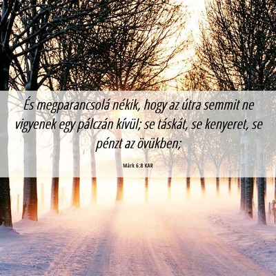 Picture 06 - Márk 6:8 KAR - És megparancsolá nékik, hogy az útra semmit - Bible Verse Picture