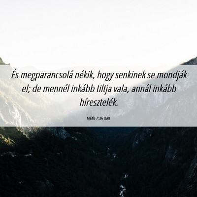 Picture 06 - Márk 7:36 KAR - És megparancsolá nékik, hogy senkinek se - Bible Verse Picture