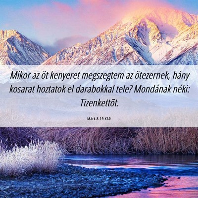 Picture 06 - Márk 8:19 KAR - Mikor az öt kenyeret megszegtem az ötezernek, - Bible Verse Picture