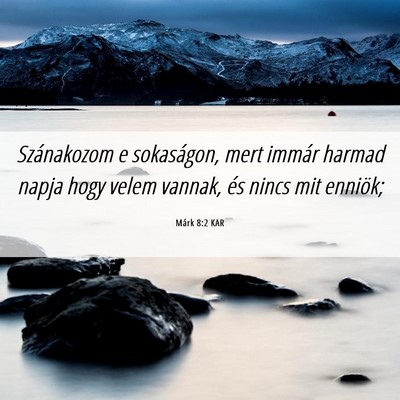 Picture 06 - Márk 8:2 KAR - Szánakozom e sokaságon, mert immár harmad - Bible Verse Picture