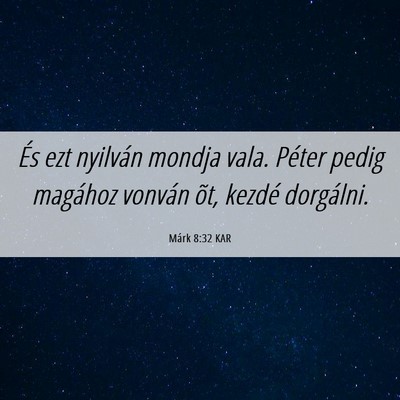 Picture 06 - Márk 8:32 KAR - És ezt nyilván mondja vala. Péter pedig - Bible Verse Picture