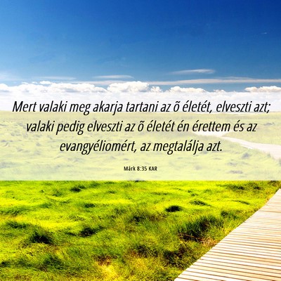 Picture 06 - Márk 8:35 KAR - Mert valaki meg akarja tartani az õ életét, - Bible Verse Picture