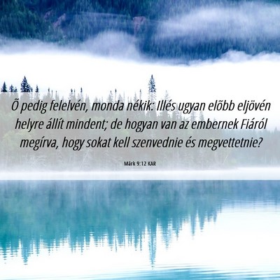 Picture 06 - Márk 9:12 KAR - Õ pedig felelvén, monda nékik: Illés ugyan - Bible Verse Picture
