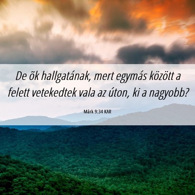 Picture 06 - Márk 9:34 KAR - De õk hallgatának, mert egymás között a - Bible Verse Picture