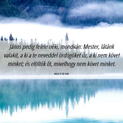 Picture 06 - Márk 9:38 KAR - János pedig felele néki, mondván: Mester, - Bible Verse Picture