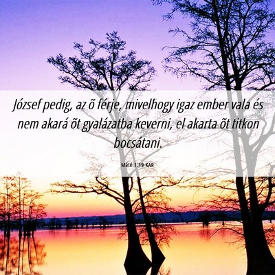 Picture 06 - Máté 1:19 KAR - József pedig, az õ férje, mivelhogy igaz ember - Bible Verse Picture