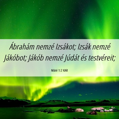 Picture 06 - Máté 1:2 KAR - Ábrahám nemzé Izsákot; Izsák nemzé - Bible Verse Picture