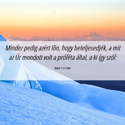 Picture 06 - Máté 1:22 KAR - Mindez pedig azért lõn, hogy beteljesedjék, a - Bible Verse Picture