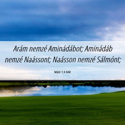 Picture 06 - Máté 1:4 KAR - Arám nemzé Aminádábot; Aminádáb nemzé - Bible Verse Picture