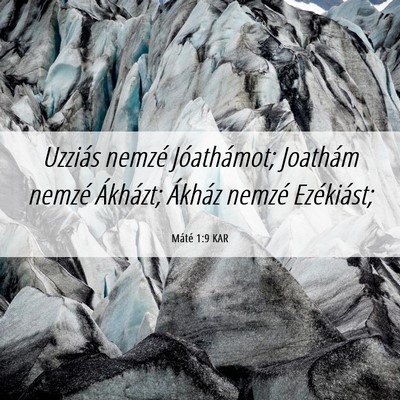 Picture 06 - Máté 1:9 KAR - Uzziás nemzé Jóathámot; Joathám nemzé - Bible Verse Picture