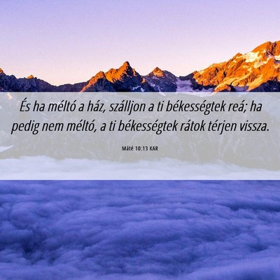 Picture 06 - Máté 10:13 KAR - És ha méltó a ház, szálljon a ti - Bible Verse Picture