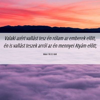 Picture 06 - Máté 10:32 KAR - Valaki azért vallást tesz én rólam az emberek - Bible Verse Picture