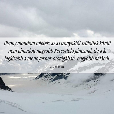 Picture 06 - Máté 11:11 KAR - Bizony mondom néktek: az asszonyoktól - Bible Verse Picture
