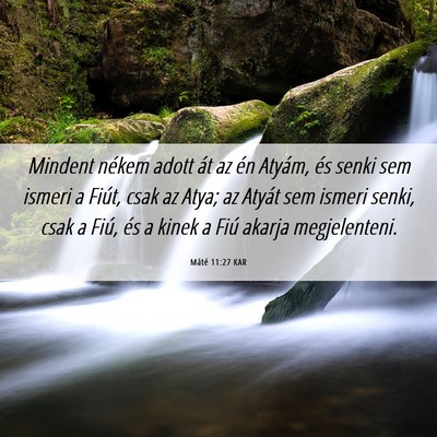 Picture 06 - Máté 11:27 KAR - Mindent nékem adott át az én Atyám, és senki - Bible Verse Picture