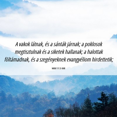 Picture 06 - Máté 11:5 KAR - A vakok látnak, és a sánták járnak; a - Bible Verse Picture