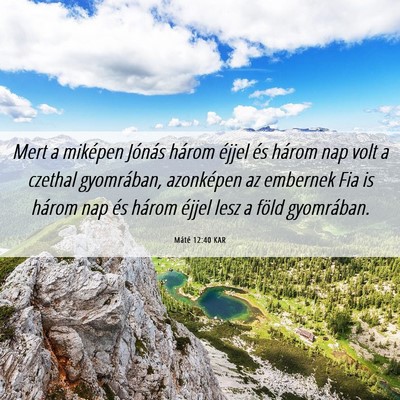 Picture 06 - Máté 12:40 KAR - Mert a miképen Jónás három éjjel és három - Bible Verse Picture