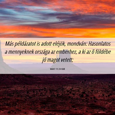 Picture 06 - Máté 13:24 KAR - Más példázatot is adott eléjök, mondván: - Bible Verse Picture