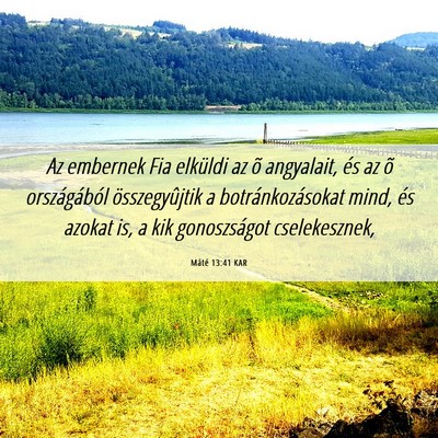 Picture 06 - Máté 13:41 KAR - Az embernek Fia elküldi az õ angyalait, és az - Bible Verse Picture