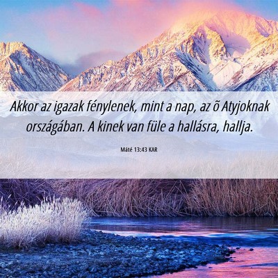 Picture 06 - Máté 13:43 KAR - Akkor az igazak fénylenek, mint a nap, az õ - Bible Verse Picture