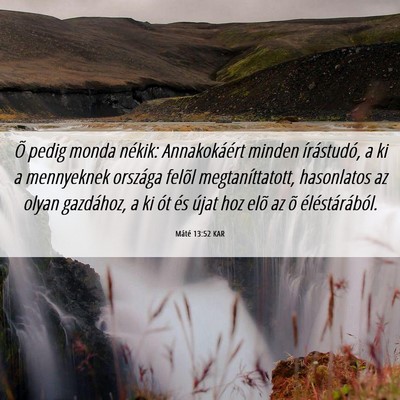 Picture 06 - Máté 13:52 KAR - Õ pedig monda nékik: Annakokáért minden - Bible Verse Picture