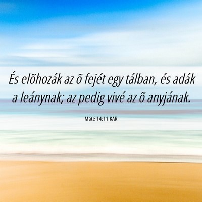 Picture 06 - Máté 14:11 KAR - És elõhozák az õ fejét egy tálban, és - Bible Verse Picture