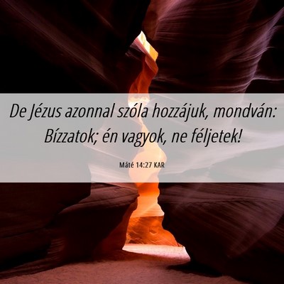 Picture 06 - Máté 14:27 KAR - De Jézus azonnal szóla hozzájuk, mondván: - Bible Verse Picture