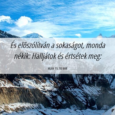 Picture 06 - Máté 15:10 KAR - És elõszólítván a sokaságot, monda nékik: - Bible Verse Picture