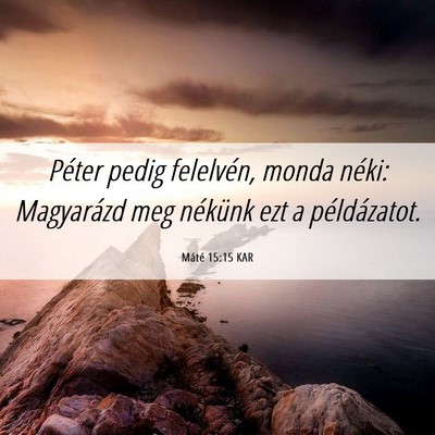Picture 06 - Máté 15:15 KAR - Péter pedig felelvén, monda néki: Magyarázd - Bible Verse Picture