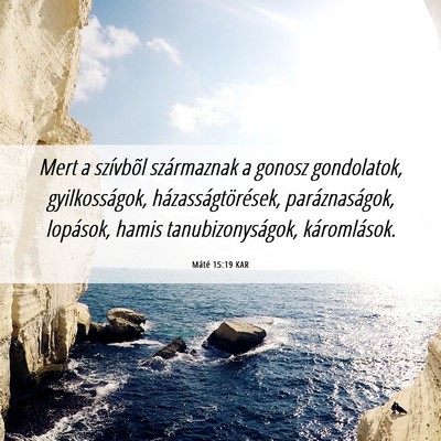 Picture 06 - Máté 15:19 KAR - Mert a szívbõl származnak a gonosz gondolatok, - Bible Verse Picture