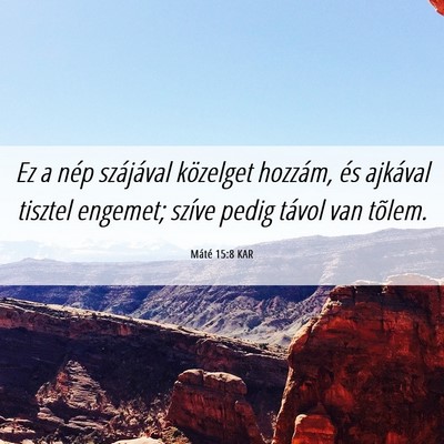 Picture 06 - Máté 15:8 KAR - Ez a nép szájával közelget hozzám, és - Bible Verse Picture