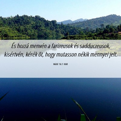 Picture 06 - Máté 16:1 KAR - És hozzá menvén a farizeusok és sadduczeusok, - Bible Verse Picture