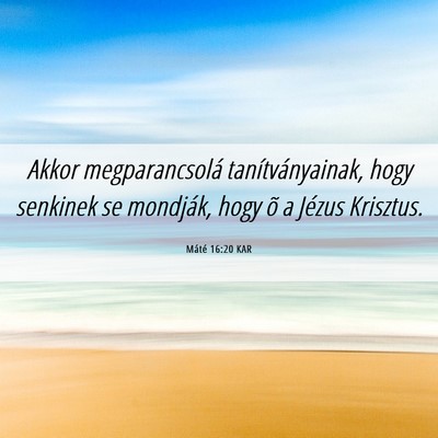 Picture 06 - Máté 16:20 KAR - Akkor megparancsolá tanítványainak, hogy - Bible Verse Picture